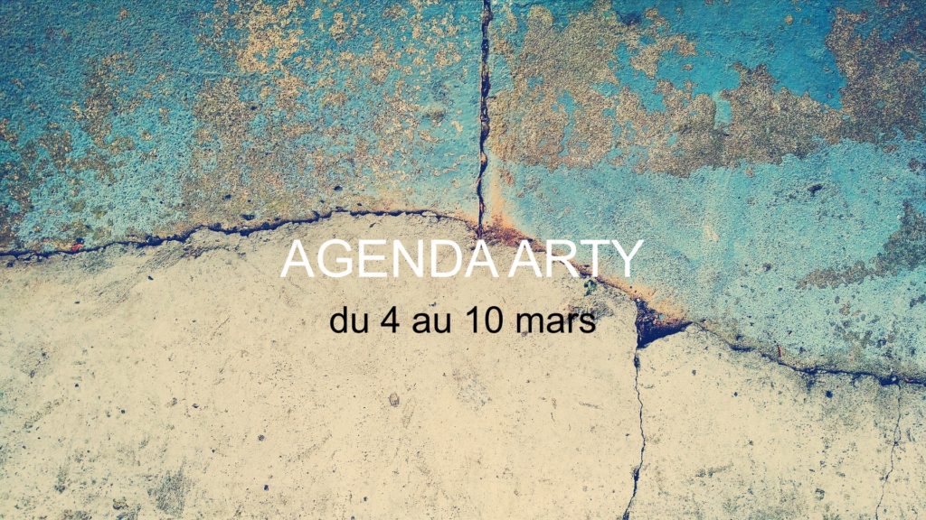 Agenda Arty - Que faire à Lyon cette semaine ? (du 4 au 10 mars 2019)